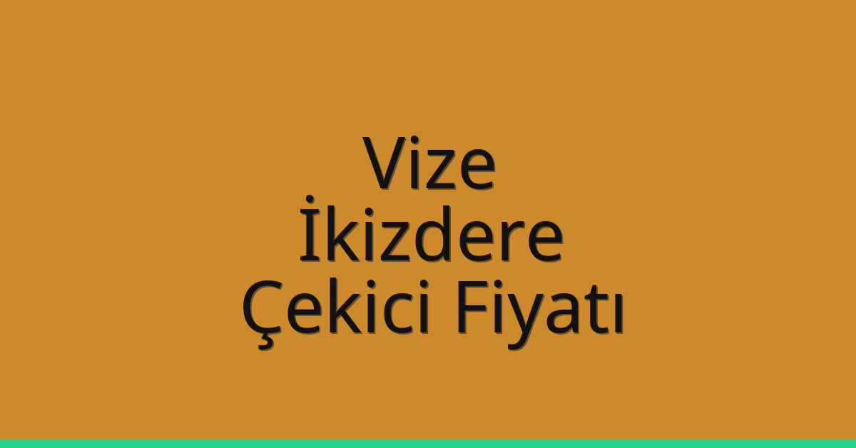 Vize Çekici Fiyatı – İkizdere Oto Kurtarıcı Ücreti