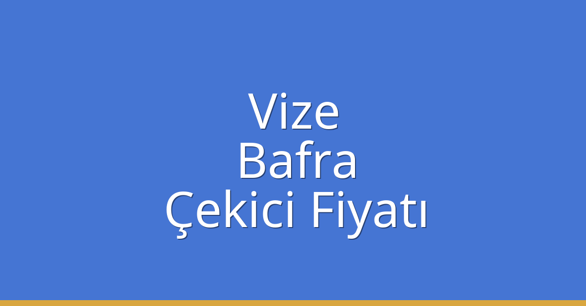 Vize Çekici Fiyatı – Bafra Oto Kurtarıcı Ücreti