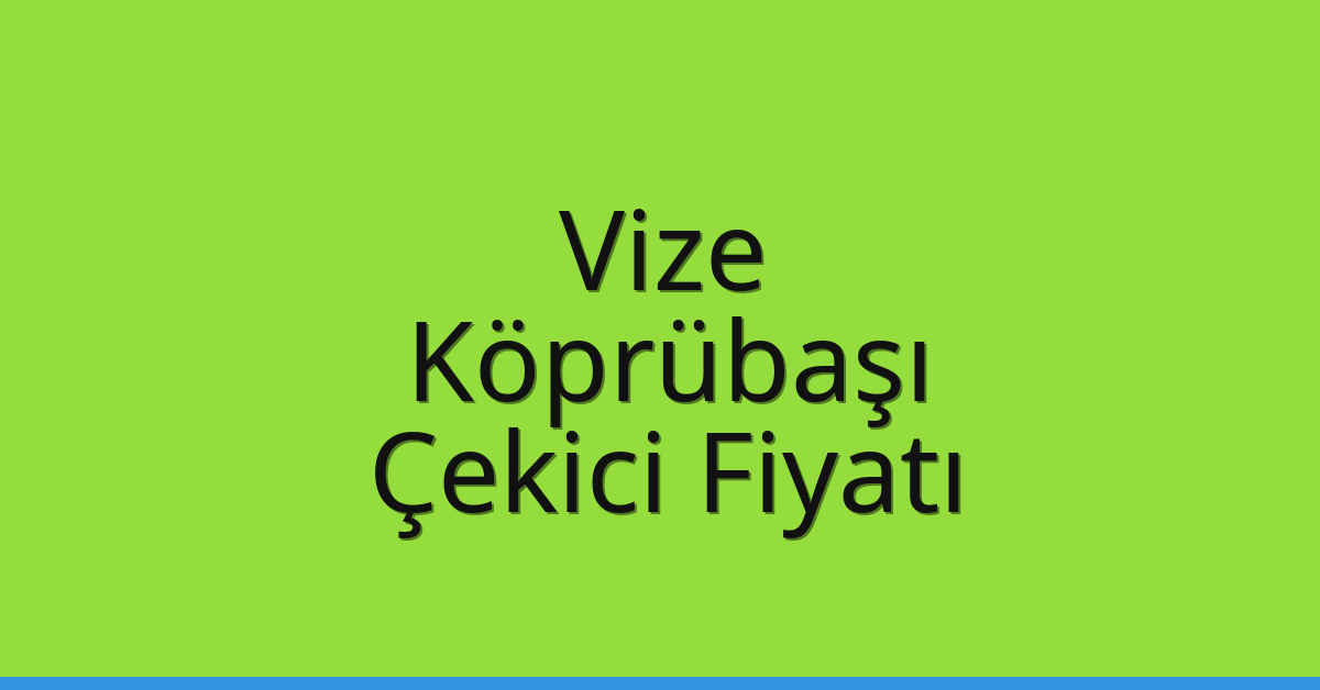 Vize Çekici Fiyatı – Köprübaşı Oto Kurtarıcı Ücreti