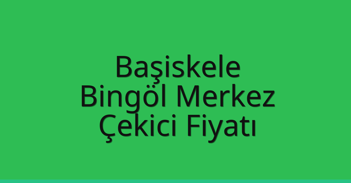 Başiskele Çekici Fiyatı – Bingöl Merkez Oto Kurtarıcı Ücreti