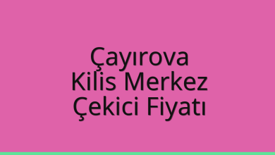 Çayırova Çekici Fiyatı – Kilis Merkez Oto Kurtarıcı Ücreti
