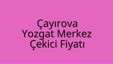 Çayırova Çekici Fiyatı – Yozgat Merkez Oto Kurtarıcı Ücreti