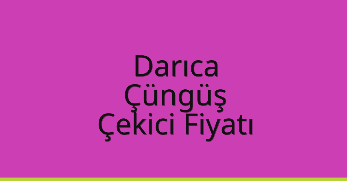 Darıca Çekici Fiyatı – Çüngüş Oto Kurtarıcı Ücreti
