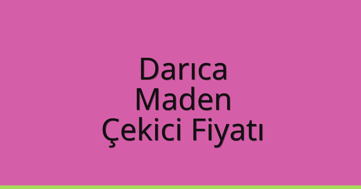 Darıca Çekici Fiyatı - Maden Oto Kurtarıcı Ücreti Darıca Çekici Fiyatı – Maden Oto Kurtarıcı Ücreti