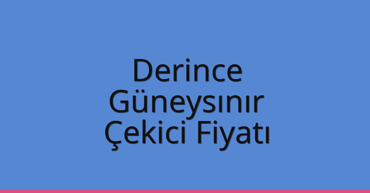 Derince Çekici Fiyatı - Güneysınır Oto Kurtarıcı Ücreti Derince Çekici Fiyatı – Güneysınır Oto Kurtarıcı Ücreti
