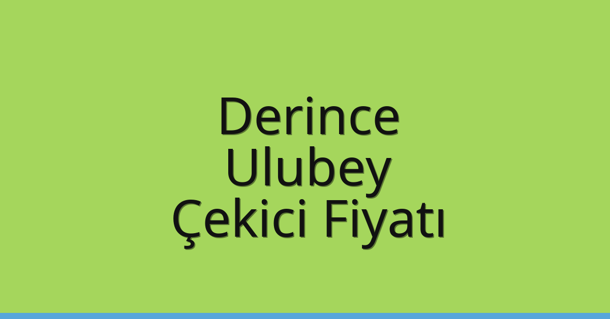 Derince Çekici Fiyatı – Ulubey Oto Kurtarıcı Ücreti