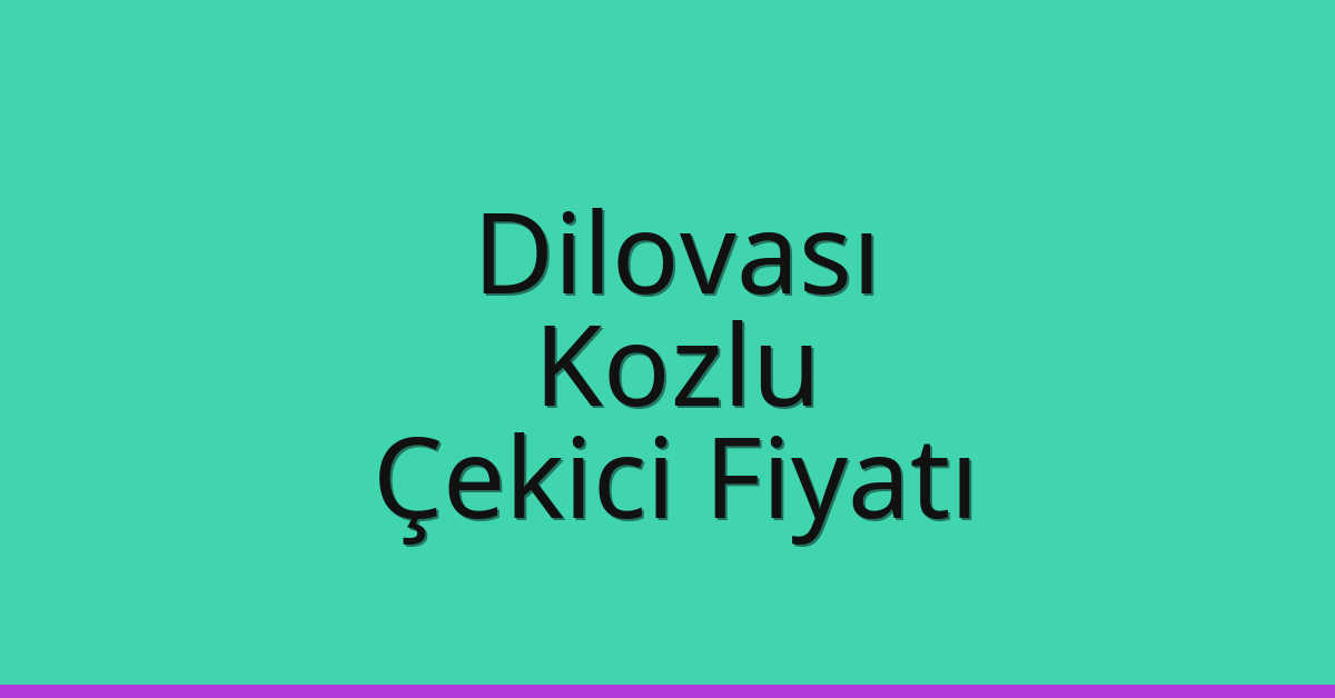Dilovası Çekici Fiyatı – Kozlu Oto Kurtarıcı Ücreti