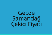 Gebze Çekici Fiyatı – Samandağ Oto Kurtarıcı Ücreti
