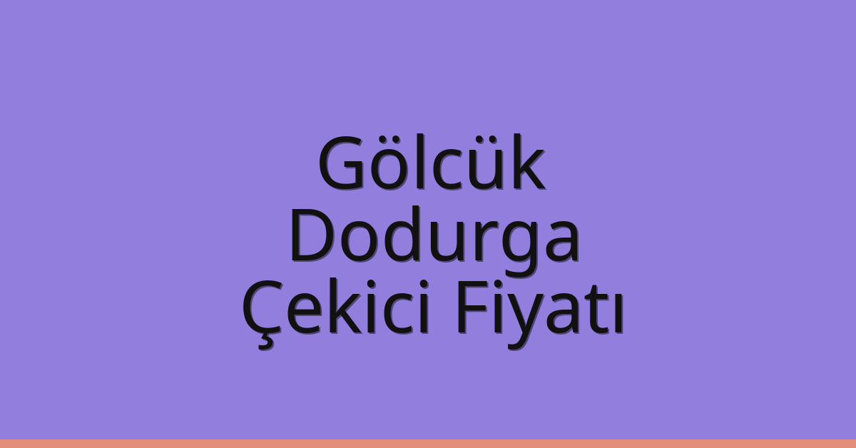 Gölcük Çekici Fiyatı – Dodurga Oto Kurtarıcı Ücreti