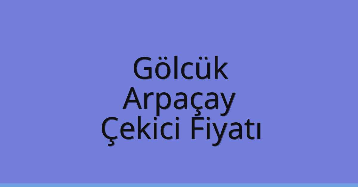 Gölcük Çekici Fiyatı – Arpaçay Oto Kurtarıcı Ücreti
