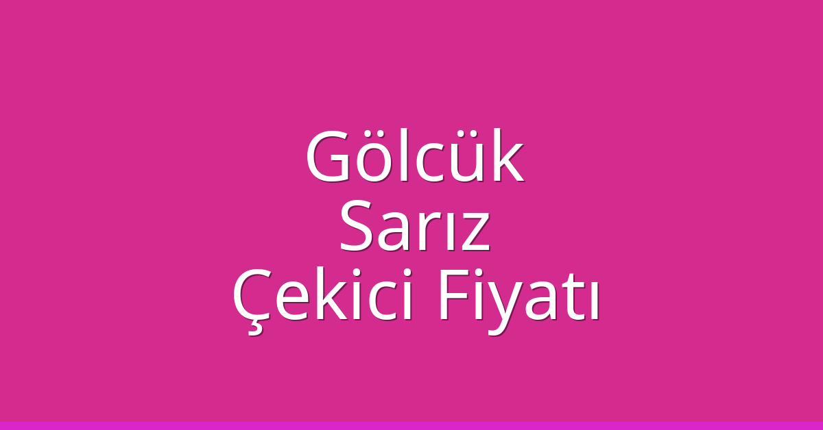 Gölcük Çekici Fiyatı – Sarız Oto Kurtarıcı Ücreti