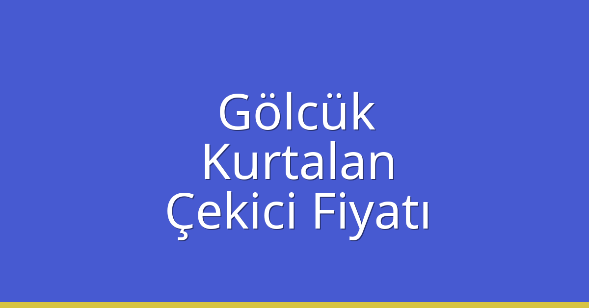 Gölcük Çekici Fiyatı – Kurtalan Oto Kurtarıcı Ücreti
