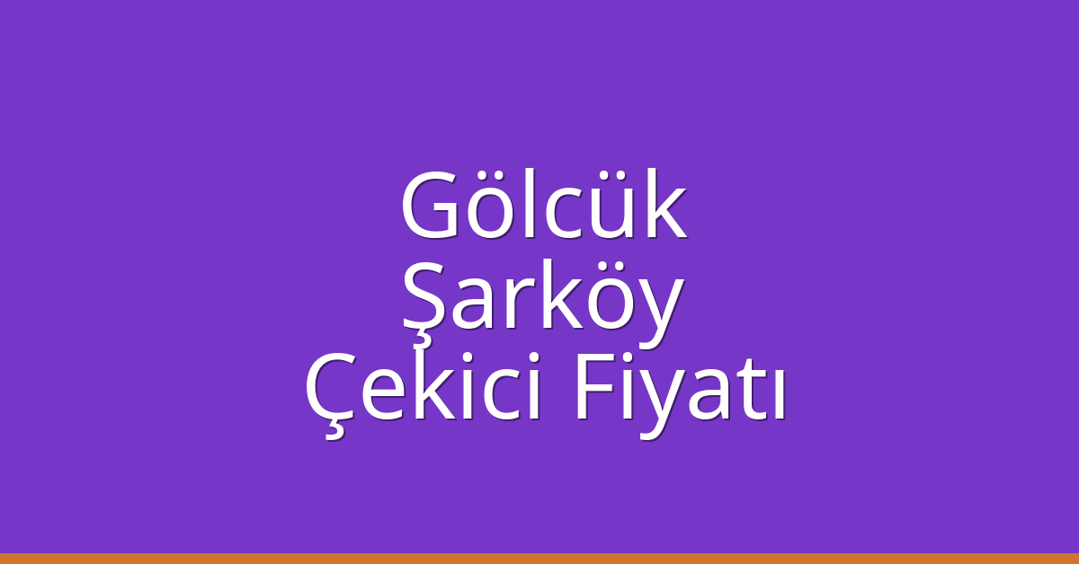 Gölcük Çekici Fiyatı – Şarköy Oto Kurtarıcı Ücreti