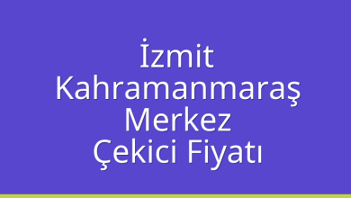 İzmit Çekici Fiyatı – Kahramanmaraş Merkez Oto Kurtarıcı Ücreti