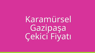 Karamürsel Çekici Fiyatı – Gazipaşa Oto Kurtarıcı Ücreti