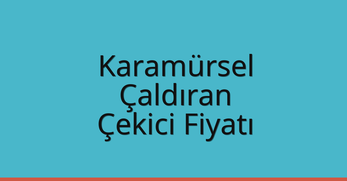 Karamürsel Çekici Fiyatı – Çaldıran Oto Kurtarıcı Ücreti