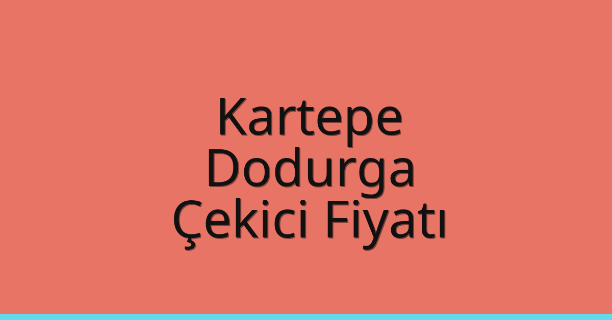 Kartepe Çekici Fiyatı - Dodurga Oto Kurtarıcı Ücreti Kartepe Çekici Fiyatı – Dodurga Oto Kurtarıcı Ücreti