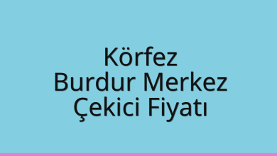 Körfez Çekici Fiyatı – Burdur Merkez Oto Kurtarıcı Ücreti