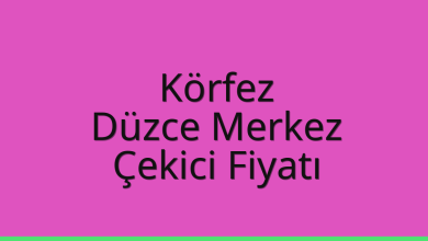 Körfez Çekici Fiyatı – Düzce Merkez Oto Kurtarıcı Ücreti