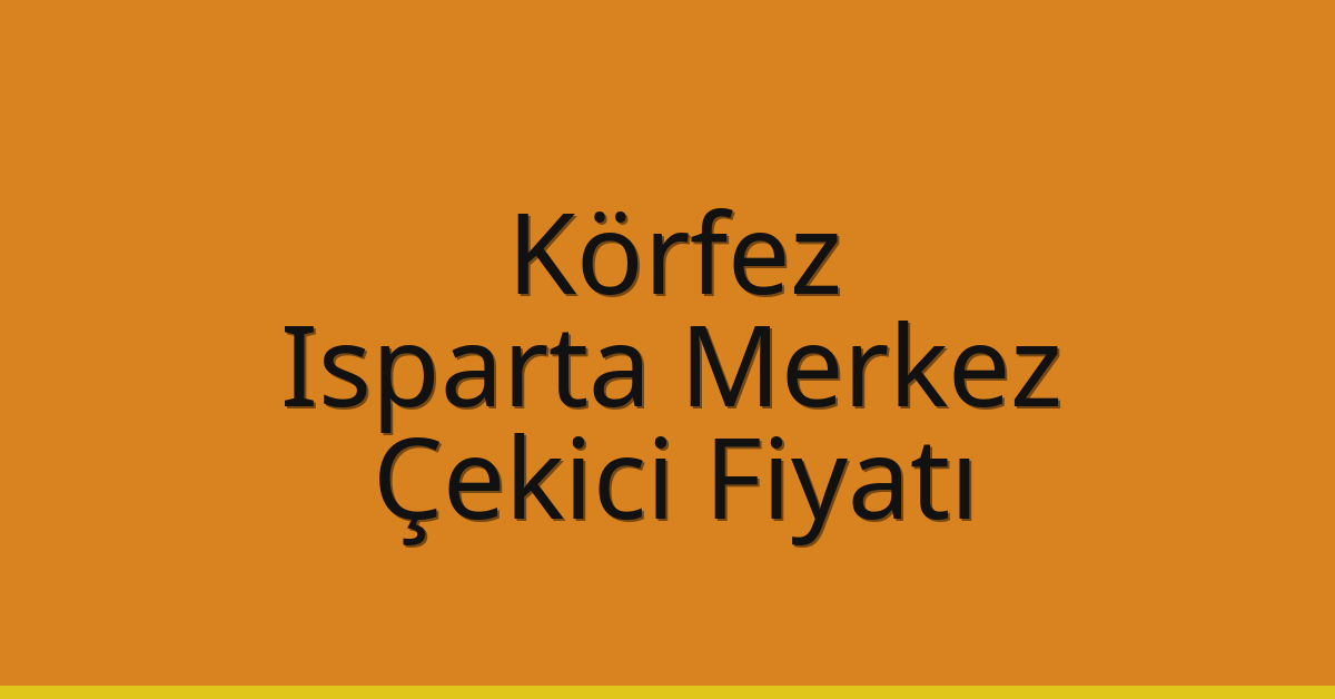 Körfez Çekici Fiyatı – Isparta Merkez Oto Kurtarıcı Ücreti