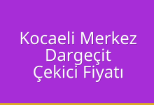 Kocaeli Merkez Çekici Fiyatı – Dargeçit Oto Kurtarıcı Ücreti