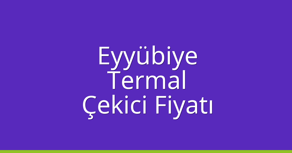 Eyyübiye Çekici Fiyatı – Termal Oto Kurtarıcı Ücreti