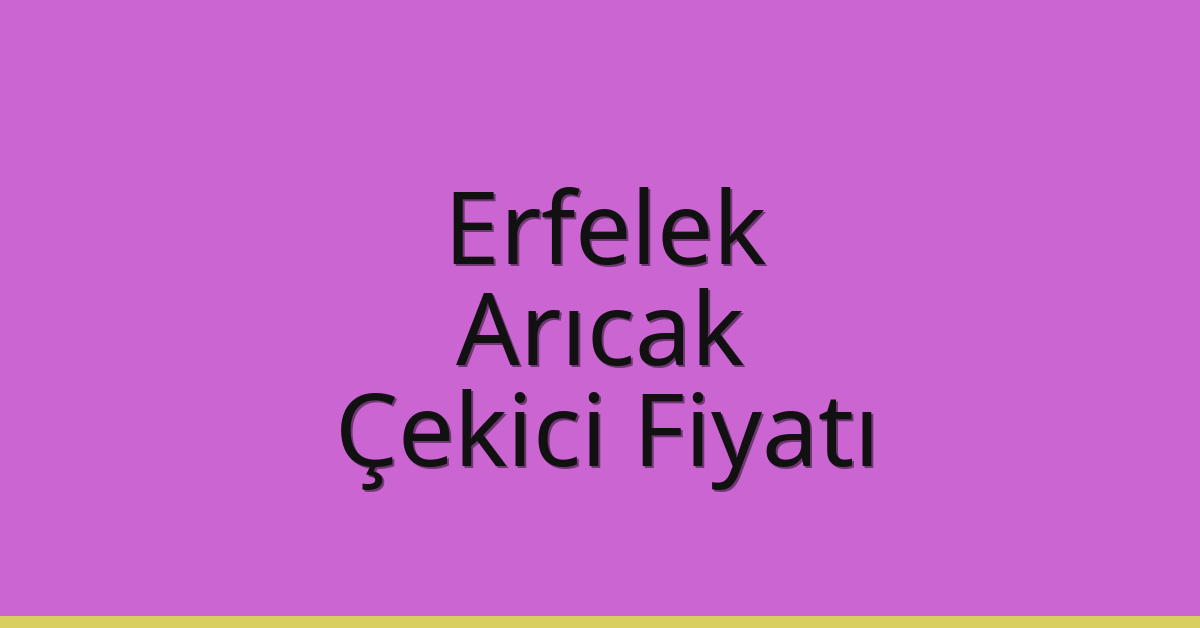 Erfelek Çekici Fiyatı – Arıcak Oto Kurtarıcı Ücreti