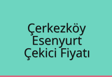 Çerkezköy Çekici Fiyatı – Esenyurt Oto Kurtarıcı Ücreti