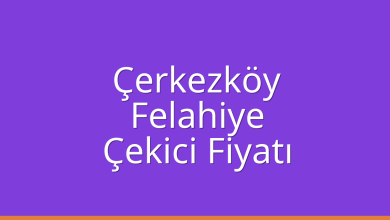 Çerkezköy Çekici Fiyatı – Felahiye Oto Kurtarıcı Ücreti