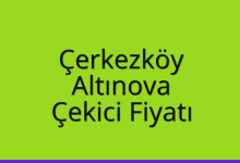 Çerkezköy Çekici Fiyatı – Altınova Oto Kurtarıcı Ücreti