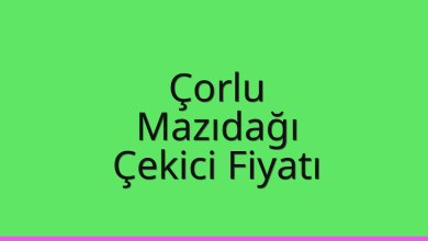 Çorlu Çekici Fiyatı – Mazıdağı Oto Kurtarıcı Ücreti
