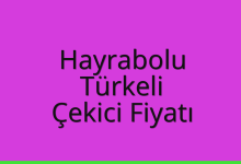 Hayrabolu Çekici Fiyatı – Türkeli Oto Kurtarıcı Ücreti