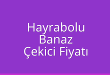 Hayrabolu Çekici Fiyatı – Banaz Oto Kurtarıcı Ücreti