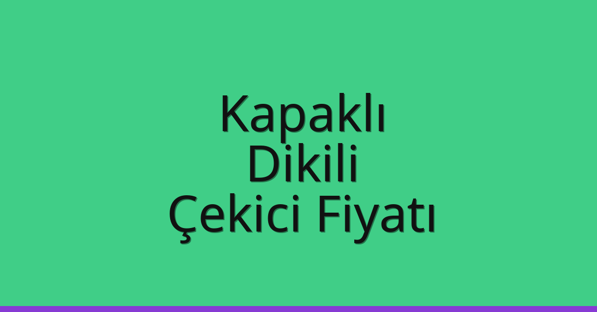 Kapaklı Çekici Fiyatı – Dikili Oto Kurtarıcı Ücreti