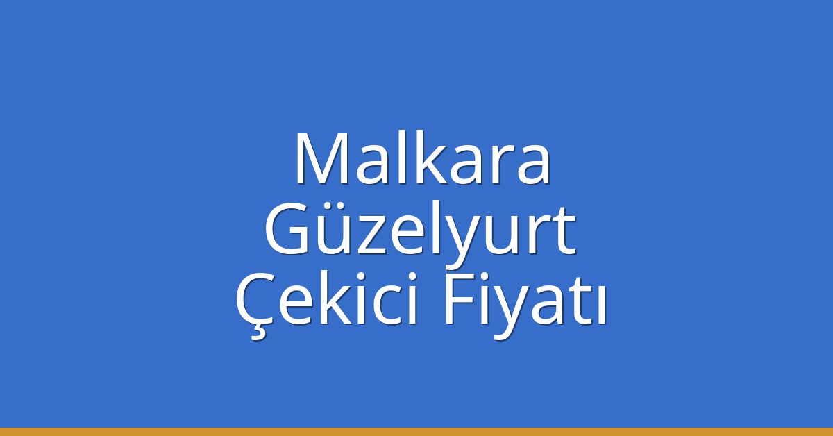 Malkara Çekici Fiyatı – Güzelyurt Oto Kurtarıcı Ücreti