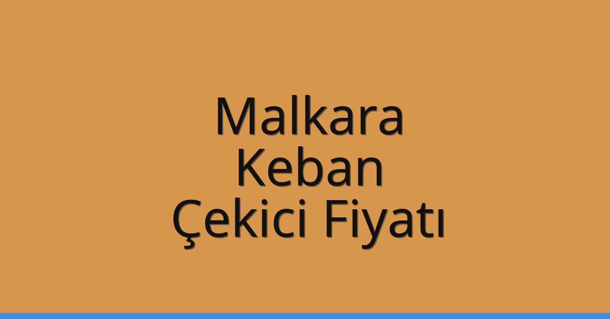 Malkara Çekici Fiyatı – Keban Oto Kurtarıcı Ücreti