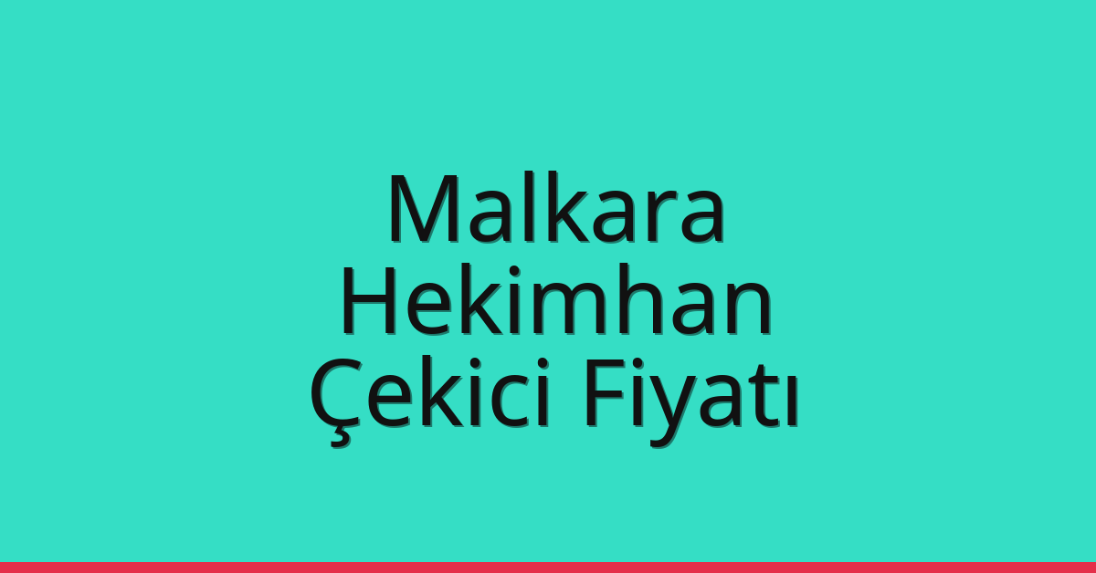 Malkara Çekici Fiyatı – Hekimhan Oto Kurtarıcı Ücreti