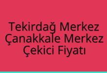 Tekirdağ Merkez Çekici Fiyatı – Çanakkale Merkez Oto Kurtarıcı Ücreti