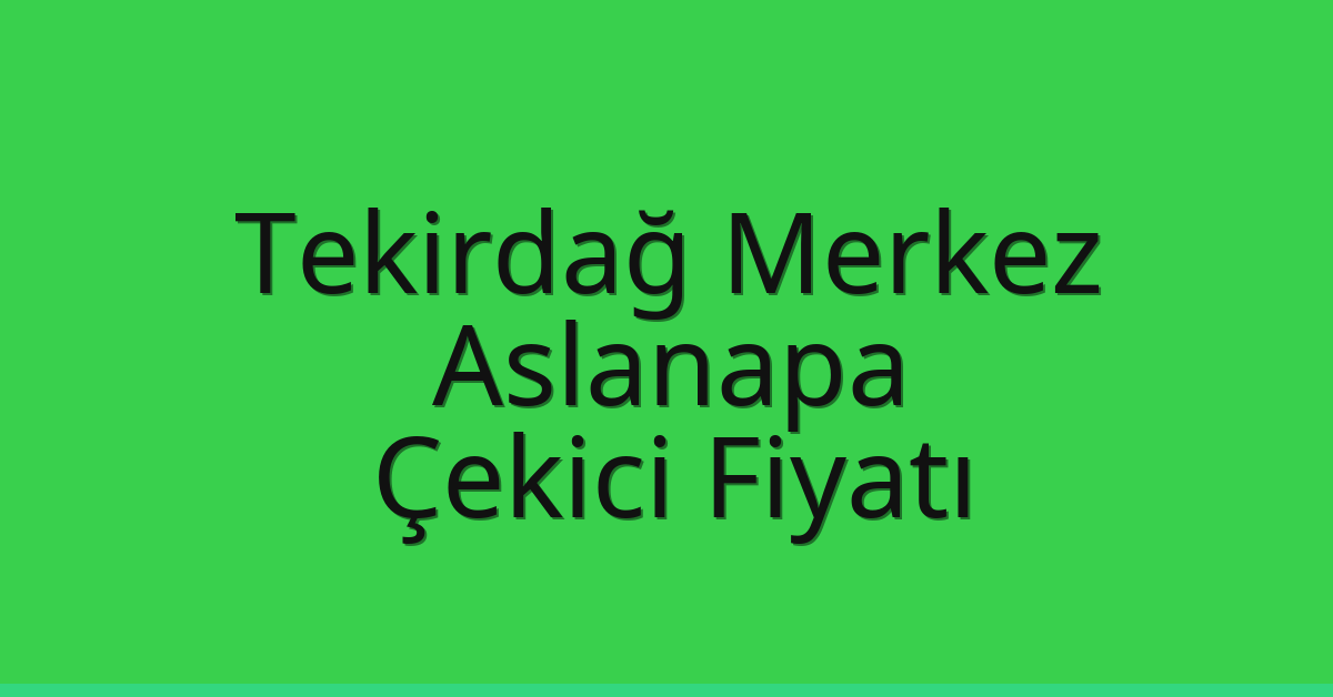 Tekirdağ Merkez Çekici Fiyatı – Aslanapa Oto Kurtarıcı Ücreti Tekirdağ Merkez Çekici Fiyatı – Aslanapa Oto Kurtarıcı Ücreti
