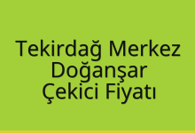 Tekirdağ Merkez Çekici Fiyatı – Doğanşar Oto Kurtarıcı Ücreti