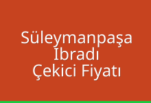 Süleymanpaşa Çekici Fiyatı – İbradı Oto Kurtarıcı Ücreti