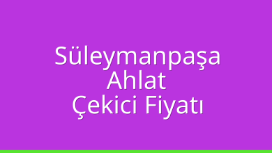 Süleymanpaşa Çekici Fiyatı – Ahlat Oto Kurtarıcı Ücreti
