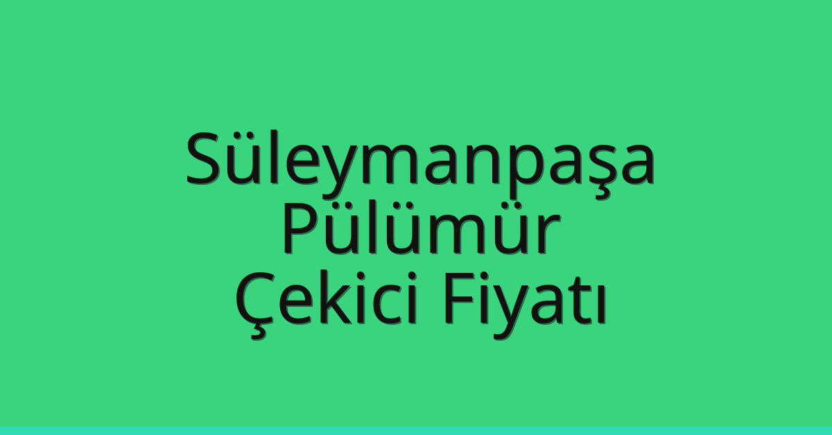 Süleymanpaşa Çekici Fiyatı – Pülümür Oto Kurtarıcı Ücreti