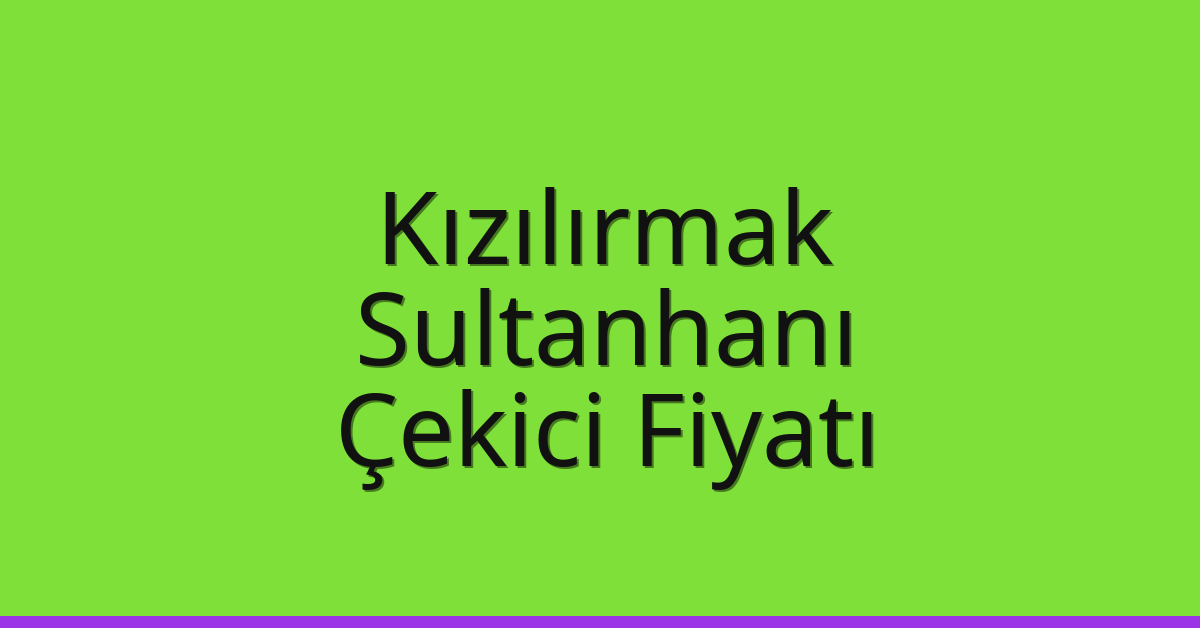 Kızılırmak Çekici Fiyatı - Sultanhanı Oto Kurtarıcı Ücreti Kızılırmak Çekici Fiyatı – Sultanhanı Oto Kurtarıcı Ücreti