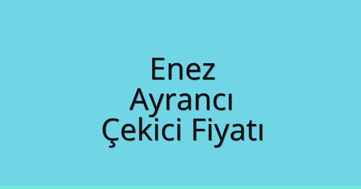 Enez Çekici Fiyatı – Ayrancı Oto Kurtarıcı Ücreti