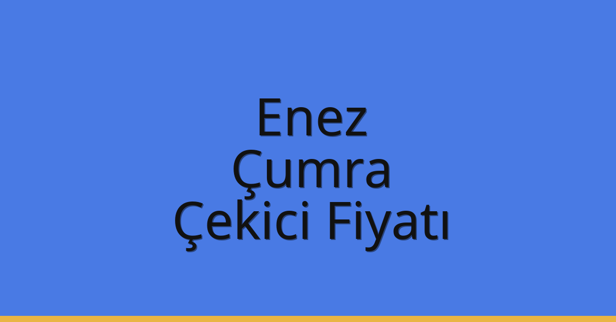Enez Çekici Fiyatı – Çumra Oto Kurtarıcı Ücreti