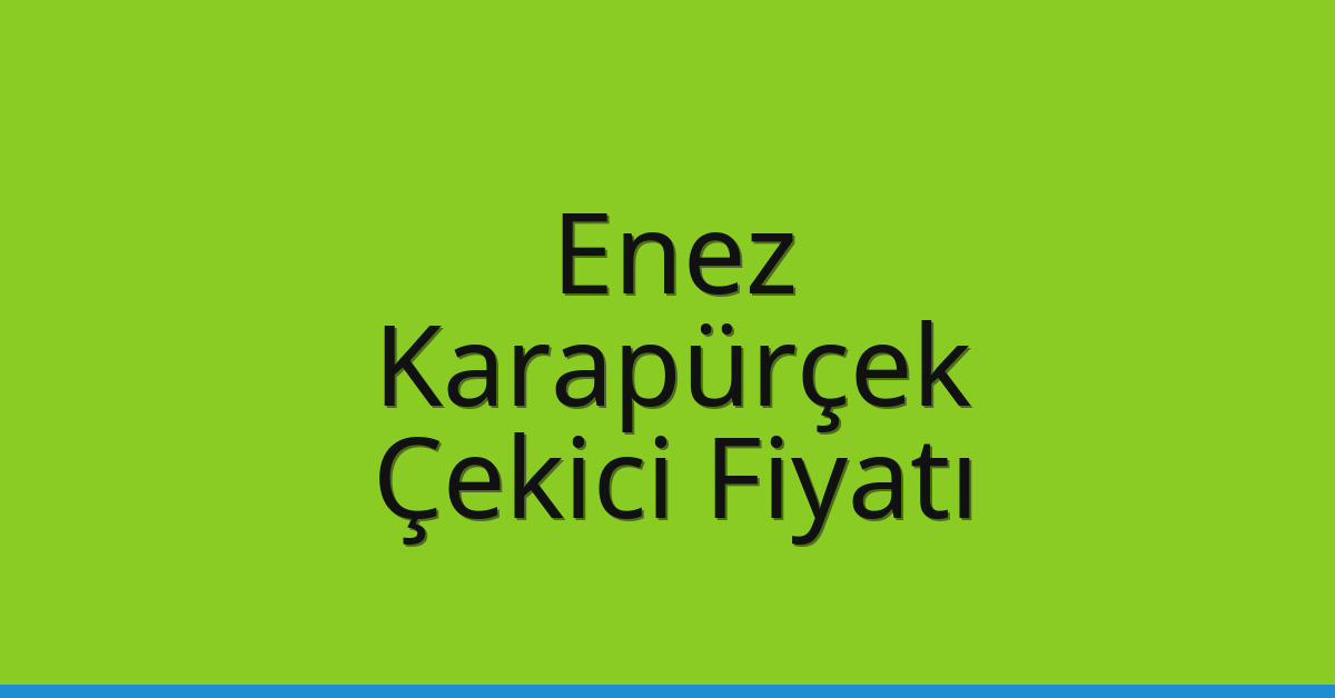 Enez Çekici Fiyatı - Karapürçek Oto Kurtarıcı Ücreti Enez Çekici Fiyatı – Karapürçek Oto Kurtarıcı Ücreti