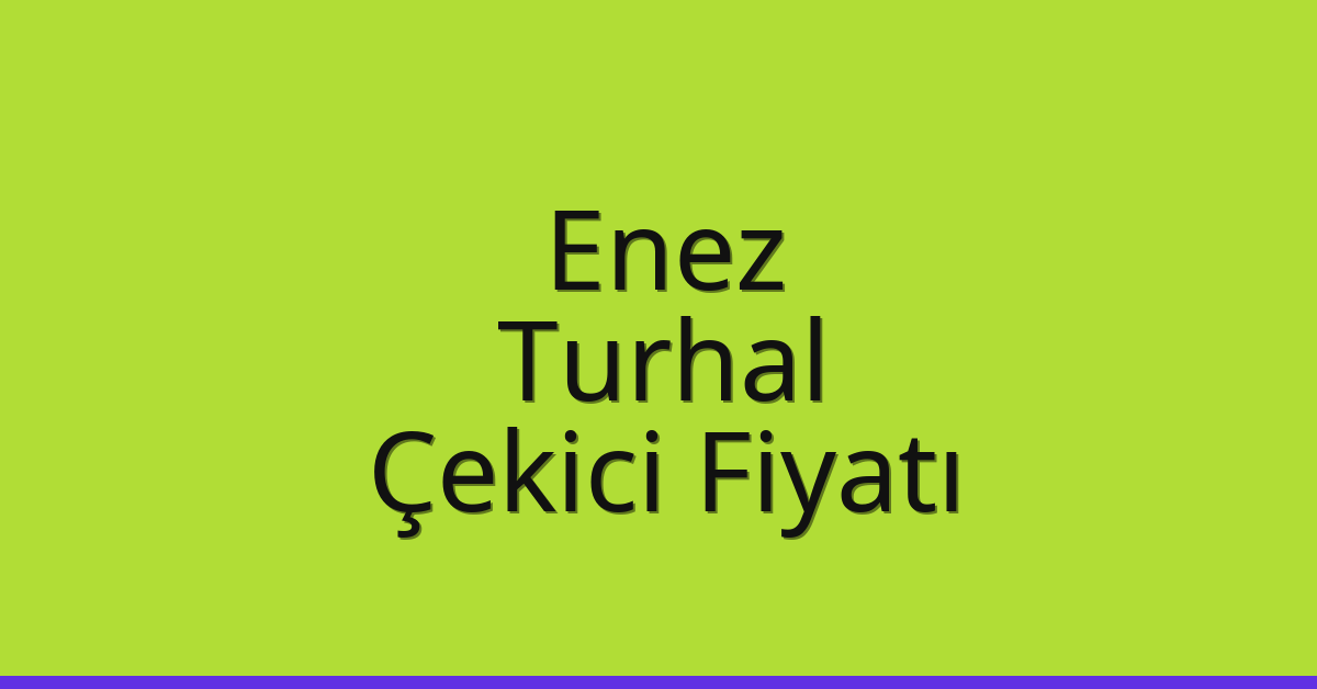 Enez Çekici Fiyatı - Turhal Oto Kurtarıcı Ücreti Enez Çekici Fiyatı – Turhal Oto Kurtarıcı Ücreti
