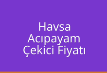 Havsa Çekici Fiyatı – Acıpayam Oto Kurtarıcı Ücreti
