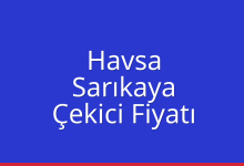 Havsa Çekici Fiyatı – Sarıkaya Oto Kurtarıcı Ücreti
